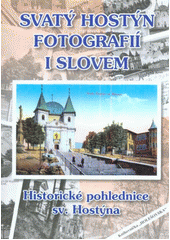 kniha Svatý Hostýn fotografií i slovem historické pohlednice sv. Hostýna : ze sbírky rodiny Liškovy z Holešova, Město Holešov 2011