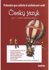 kniha Průvodce pro učitele k učebnicové sadě Český jazyk pro 1. ročník základní školy, Didaktis 2009