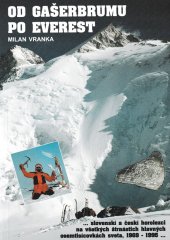 kniha Od Gašerbrumu po Everest  slovenskí a českí horolezci na všetkých štrnástich hlavných osemtisícovkách sveta, 1969–1995, Vranka Šport  1996