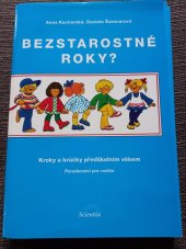 kniha Bezstarostné roky? kroky a krůčky předškolním věkem : poradenství pro rodiče, Scientia 2004