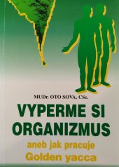 kniha Vyperme si organizmus aneb jak pracuje Golden Yacca, Infotpres 1997