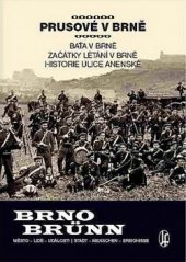 kniha Prusové v Brně Baťa v Brně ; Začátky létání v Brně ; Historie ulice Anenské,  Josef Filip 2017