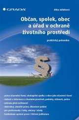 kniha Občan, spolek, obec a úřad v ochraně životního prostředí praktický průvodce, Grada 2017