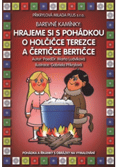 kniha Hrajeme si s pohádkou O holčičce Terezce a čertičce Bertičce pohádka a říkanky s obrázky na vymalování, Přikrylová Milada Plus 2008