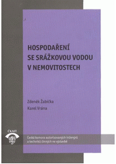 kniha Hospodaření se srážkovou vodou v nemovitostech TP 1.20 : technická pomůcka k činnosti autorizovaných osob, Pro Českou komoru autorizovaných inženýrů a techniků činných ve výstavbě vydalo Informační centrum ČKAIT 2011