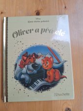 kniha Zlatá sbírka pohádek  97. - Oliver a přátelé , Hachette 2017