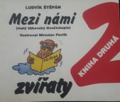 kniha Mezi námi zvířaty Kniha druhá, - [Zvířata létající a nelétající] - (malý žákovský živočichopis) : s použitím žákovských perliček Václava Richtera., Sursum 2004