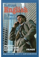 kniha Business English in every situation [doprovodný sešit k audionahrávce], Fraus 1998