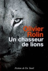 kniha Un chasseur de lions roman, Seuil 2008