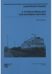 kniha Elektrická trakce 3., - Plynulá regulace cize buzeného motoru - 3. plynulá regulace cize buzeného motoru, Západočeská univerzita v Plzni 2009