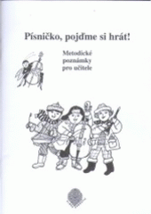 kniha Písničko, pojďme si hrát! metodické poznámky pro učitele, Albra 2002