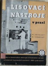 kniha Lisovací nástroje v praxi Práce a konstrukce nástrojů k hromadné výrobě stř. lisovaných součástí : Určeno pro nástrojaře v praxi, ke školení dorostu ... učeb. pro záv. šk. práce a jiné odb. šk., Práce 1952