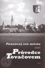 kniha Poznávej své město, aneb, Průvodce Tovačovem, Obecně prospěšná společnost Tovačovský zámek 2010