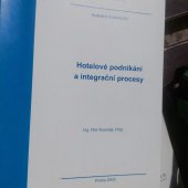 kniha Hotelové podnikání - integrační procesy postavení hotelových skupin a řetězců, globalizace, role hotelnictví v ekonomice, Vysoká škola hotelová v Praze 2005