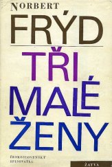 kniha Tři malé ženy tři malé romány, Československý spisovatel 1963