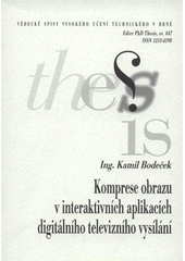 kniha Komprese obrazu v interaktivních aplikacích digitálního televizního vysílání = Image compression in interactive applications in digital video broadcasting : zkrácená verze Ph.D. Thesis, Vysoké učení technické v Brně 2008