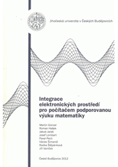 kniha Integrace elektronických prostředí pro počítačem podporovanou výuku matematiky, Jihočeská univerzita 2012