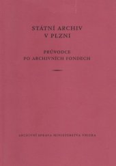 kniha Průvodce po archivních fondech. Státní archiv v Plzni, Archivní správa ministerstva vnitra ČSR 1958