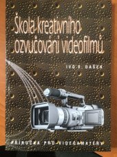 kniha Škola kreativního ozvučování videofilmů příručka pro videoamatéry, Národní informační a poradenské středisko pro kulturu ve spolupráci s občanským sdružením Český klub kinoamatérů v nakl. Set out 2004