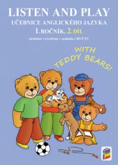 kniha Listen and play  With Teddy bears! - učebnice anglického jazyka : 1. ročník; 2. díl, Nová škola 2018