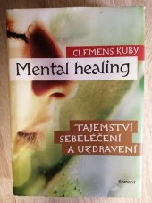 kniha Mental healing tajemství sebeléčení a uzdravení, Eminent 2011