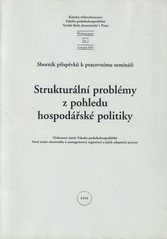 kniha Strukturální problémy z pohledu hospodářské politiky výzkumný záměr Fakulty podnikohospodářské Nová teorie ekonomiky a managementu organizací a jejich adaptační procesy : sborník příspěvků k pracovnímu semináři, Vysoká škola ekonomická 2005