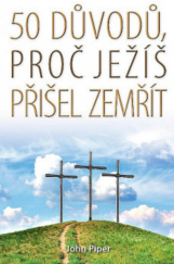 kniha 50 důvodů, proč Ježíš přišel zemřít, Poutníkova četba 2016