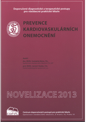 kniha Prevence kardiovaskulárních onemocnění novelizace 2013 : doporučený diagnostický a terapeutický postup pro všeobecné praktické lékaře, Centrum doporučených postupů pro praktické lékaře, Společnost všeobecného lékařství 