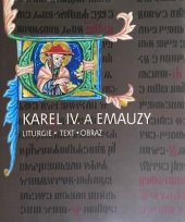 kniha Karel IV a Emauzy liturgie, text, obraz, Akademie věd České republiky 2017