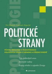 kniha Politické strany původ, ideologie a transformace politických stran v západní a střední Evropě, Grada 2010