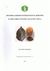 kniha Metodika hodnocení rezistence meruněk k viru šarky švestky (Plum pox virus) uplatněná metodika, Výzkumný ústav rostlinné výroby 2008