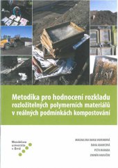 kniha Metodika pro hodnocení rozkladu rozložitelných polymerních materiálů v reálných podmínkách kompostování, Mendelova univerzita v Brně 2014