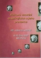 kniha Rizikové chování dospívajících a jeho prevence 8. odborný seminář, 8.-10.října 2007, SZÚ Praha, CEVAP 2007