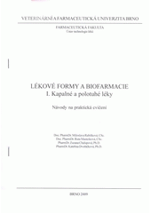 kniha Lékové formy a biofarmacie. I., - Kapalné a polotuhé léky : [návody na praktická cvičení], Veterinární a farmaceutická univerzita Brno 2009