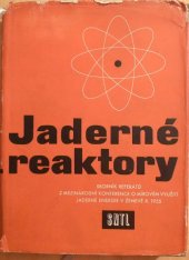 kniha Jaderné reaktory Sborník referátů z Mezinárodní konference o mírovém využití jaderné energie v Ženevě r. 1955 : Určeno věd. pracovníkům ve výzkumu, inženýrům a techn., kteří projektují a konstruují jaderné reaktory, SNTL 1957