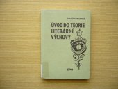 kniha Úvod do teorie literární výchovy vysokošk. učebnice pro filozof. a pedagog. fakulty, SPN 1979