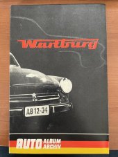 kniha Wartburg Sešitová encyklopedie světových automobilek od roku 1885, ZO Svazarmu při pedagogické fakultě univerzity J.E. Purkyně v Brně 1989