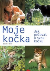 kniha Moje kočka jak pečovat o svou kočku, Svojtka & Co. 2008
