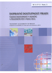 kniha Dopravní dostupnost Prahy časová dostupnost v silniční a železniční síti v roce 2012, Univerzita Palackého v Olomouci 2012