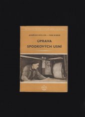 kniha Úprava spodkových usní Určeno jako techn. minimum pro záv. školy práce a všem pracovníkům v úpravnách usní, SNTL 1956