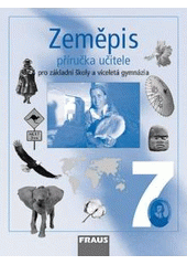 kniha Zeměpis 7 příručka učitele  - pro základní školy a víceletá gymnázia, Fraus 2006