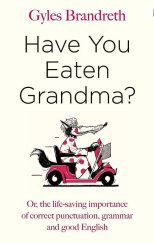 kniha Have You Eaten Grandma? Or, the life-saving importance of correct punctuation, grammar, and good English, Penguin Books 2018