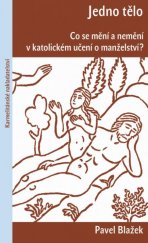 kniha Jedno tělo Co se mění a nemění v katolickém učení o manželství?, Karmelitánské nakladatelství 2021