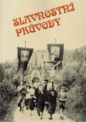 kniha Slavnostní průvody [sborník příspěvků z konference Subkomise pro lidové obyčeje MKKKB v Olomouci], Slovácké muzeum 1994