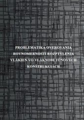 kniha Problematika overovania rovnomernosti rozptýlenia vlákien vo vláknobetónových konštrukciách, Tribun EU 2013