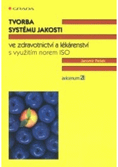 kniha Tvorba systému jakosti ve zdravotnictví a lékárenství s využitím norem ISO, Grada 2003