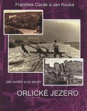 kniha Jak vzniklo a co skrylo Orlické jezero, s.n. 2008