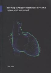 kniha Probing cardiac repolarization reserve in drug safety assessment = Bepaling van de cardiale repolarisatiereserve in de beoordeling van geneesmiddelenveiligheid : (met een samenvatting in het Nederlands) : proefschrift, L. Nalos 2011