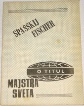 kniha Spasskij - Fischer Zápas o titul majstra sveta, Západoslovenský krajský šachový zväz STO Bratislava 1972