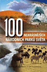 kniha 100 nejkrásnějších národních parků světa největší poklady lidstva na pěti kontinentech, Rebo Productions 2004